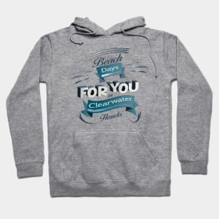 Beach Days for you in Clearwater - Florida (Dark lettering t-shirts) Hoodie